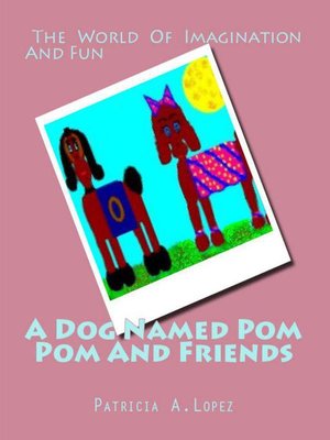cover image of A Dog Named Pom Pom And Friends